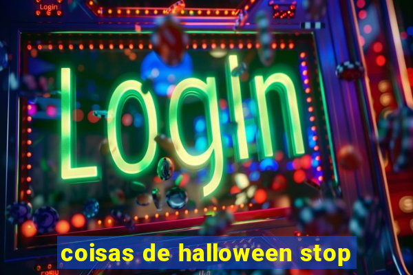 coisas de halloween stop